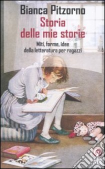 Storia delle mie storie libro di Pitzorno Bianca