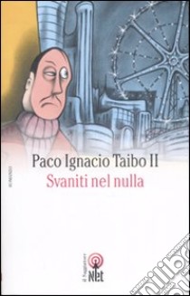 Svaniti nel nulla libro di Taibo Paco Ignacio II