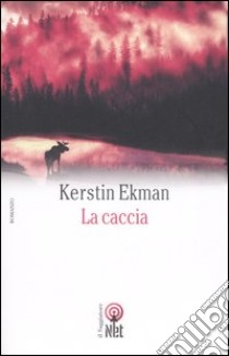 La caccia libro di Ekman Kerstin