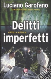 Delitti imperfetti. Atto I e atto II libro di Garofano Luciano