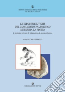 Le industrie litiche del giacimento paleolitico di Isernia La Pineta libro di Peretto C. (cur.)