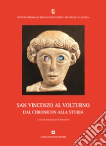 San Vincenzo al Volturno dal Chronicon alla storia libro di De Benedittis G. (cur.)