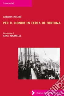 Per il mondo in cerca di fortuna libro di Molino Giuseppe