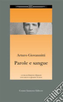 Parole e sangue libro di Giovannitti Arturo; Marazzi M. (cur.)