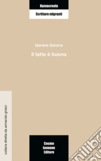 Il latte è buono libro di Garane Garane