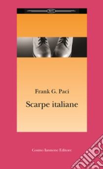 Scarpe italiane libro di Paci Frank G.