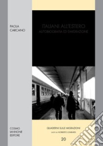 Italiani all'estero. Autobiografia ed emigrazione libro di Carcano Paola