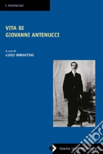 Vita di Giovanni Antenucci libro di Bonaffini L. (cur.)