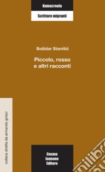 Piccolo, rosso e altri racconti libro di Stanisic Bozidar