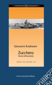 Zucchero. Storie d'Australia libro di Andreoni Giovanni