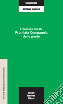 Premiata compagnia delle poete libro di Amato Francesco