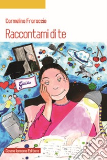 Raccontami di te libro di Fraraccio Carmelina