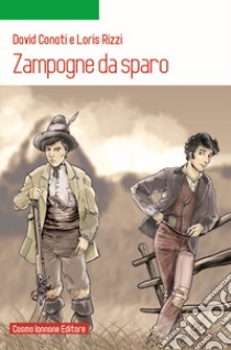 Zampogne da sparo libro di Conati David; Rizzi Loris