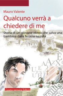 QUALCUNO VERRÃ€ A CHIEDERE DI ME libro di VALENTE MAURO  