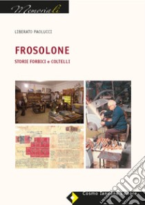 Frosolone. Storie, forbici e coltelli libro di Paolucci Liberato