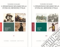 Il brigantaggio molisano nella storia del Meridione d'Italia. Dall'antichità all'Unità d'Italia. Dall'Unità d'Italia al 1870 libro di De Blasio Teodorico