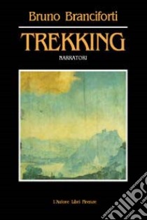 Trekking libro di Branciforti Bruno