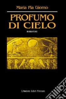 Profumo di cielo libro di Giorno M. Pia