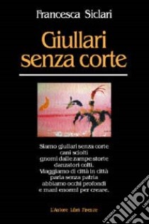 Giullari senza corte libro di Siclari Francesca