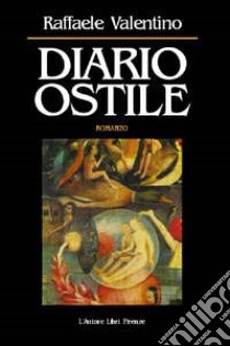 Diario ostile libro di Valentino Raffaele