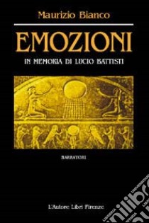 Emozioni. In memoria di Lucio Battisti libro di Bianco Maurizio