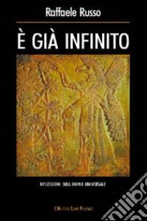 E già infinito. Riflessioni sull'anima universale libro di Russo Raffaele