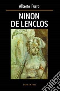 Ninon de Lenclos libro di Porro Alberto