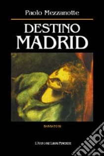 Destino Madrid libro di Mezzanotte Paolo