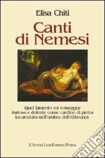 Canti di nemesi libro di Chiti Elisa