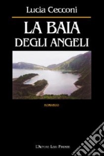 La baia degli Angeli libro di Cecconi Lucia