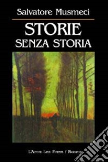 Storie senza storia libro di Musmeci Salvatore