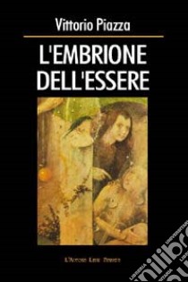 L'embrione dell'essere libro di Piazza Vittorio