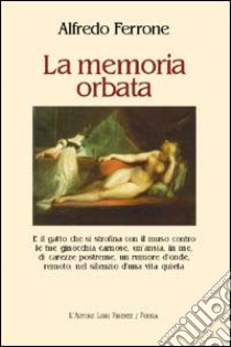 La memoria orbata libro di Ferrone Alfredo