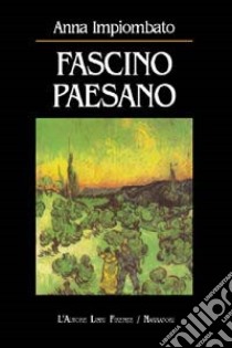 Fascino paesano libro di Impiombato Anna