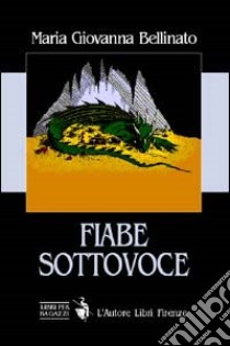 Fiabe sottovoce libro di Bellinato M. Giovanna