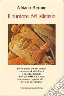 Il rumore del silenzio libro di Perrone Adriano