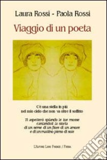 Viaggio di un poeta libro di Rossi Laura; Rossi Paola