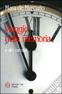 Viaggio nella memoria e altri racconti libro di De Mercurio Mara