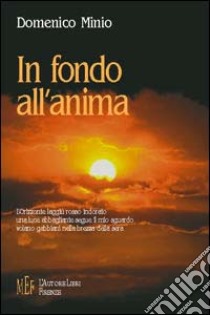 In fondo all'anima libro di Minio Domenico