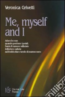 Me, myself and I libro di Grivetti Veronica