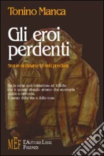 Gli eroi perdenti libro di Manca Tonino