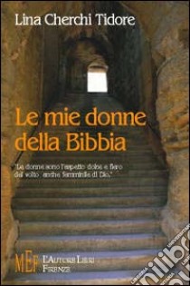 Le mie donne della Bibbia libro di Tidore Cherchi Lina