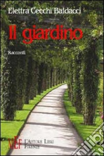 Il giardino libro di Cecchi Baldacci Elettra