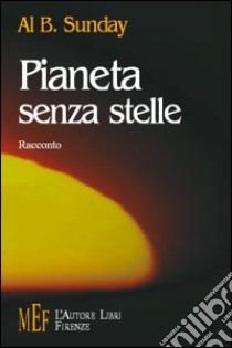 Pianeta senza stelle libro di Sunday Al B.