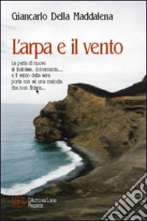 L'arpa e il vento libro di Della Maddalena Giancarlo