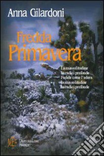 Fredda primavera libro di Gilardoni Anna