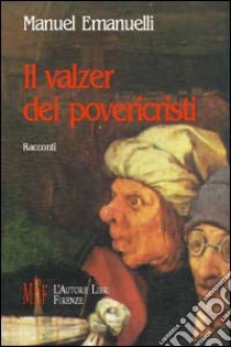 Il valzer dei povericristi libro di Emanuelli Manuel