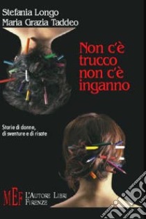 Non c'è trucco, non c'è inganno libro di Longo Stefania; Taddeo M. Grazia