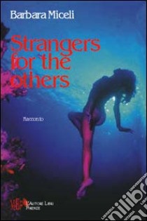 Strangers for the others libro di Miceli Barbara