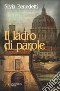 Il ladro di parole libro di Benedetti Silvia